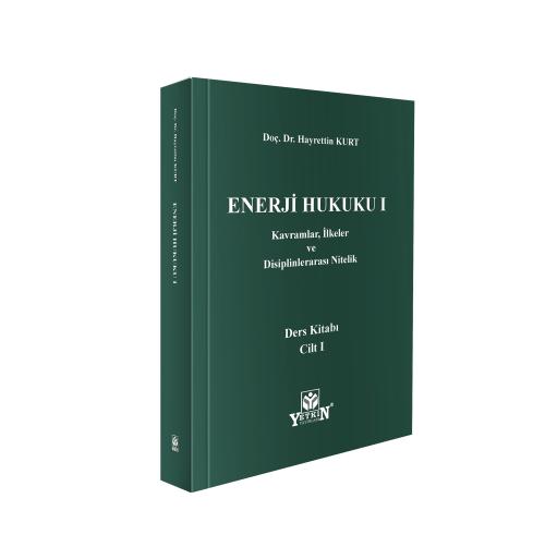 Enerji Hukuku I: Kavramlar, İlkeler ve Disiplinlerarası Nitelik