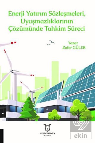Enerji Yatırım Sözleşmeleri ve Uyuşmazlıklarının Ç
