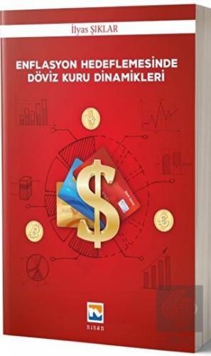 Enflasyon Hedeflemesinde Döviz Kuru Dinamikleri
