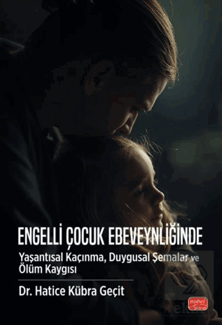 Engelli Çocuk Ebeveynliğinde Yaşantısal Kaçınma, Duygusal Şemalar ve Ö