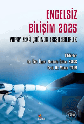 Engelsiz Bilişim 2025: Yapay Zeka Çağında Erişilebilirlik