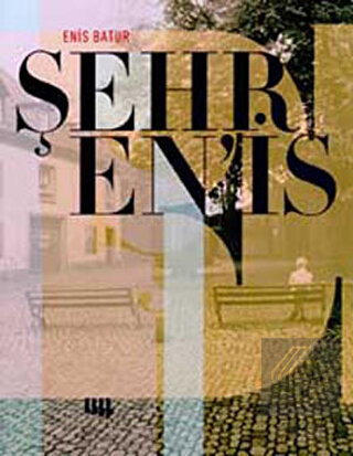 Enis Batur - Şehr En\'is