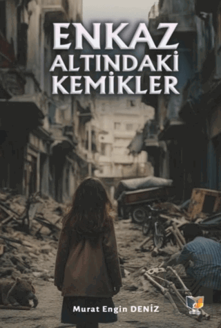 Enkaz Altındaki Kemikler Murat Engin Deniz Ateş Yayınları Satın Al - e