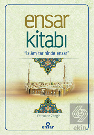Ensar Kitabı - İslam Tarihinde Ensar