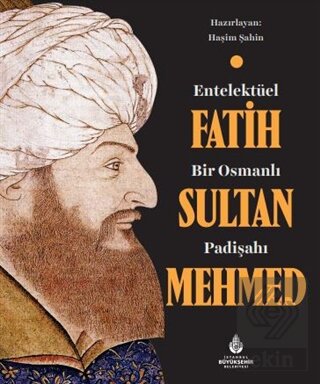 Entelektüel Bir Osmanlı Padişahı Fatih Sultan Mehm