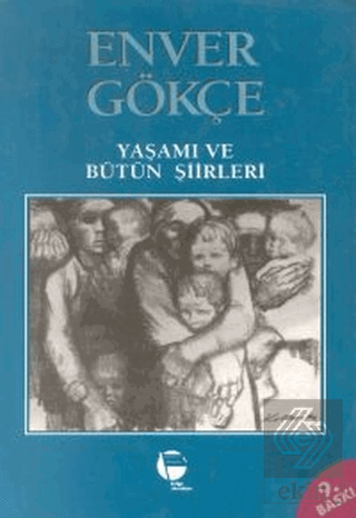 Enver Gökçe Yaşamı ve Bütün Şiirleri