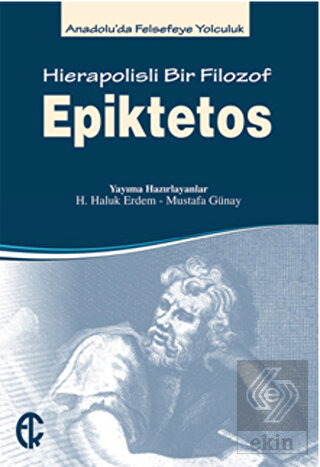 Epiktetos - Hierapolisli Bir Filozof