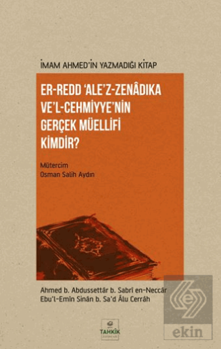 Er-Redd Ale'z-Zenâdıka Ve'l-Cehmiyye'nin Gerçek Müellifi Kimdir?