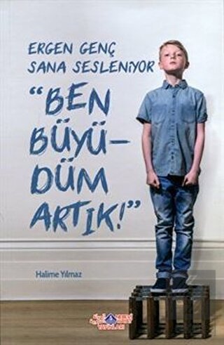 Ergen Genç Sana Sesleniyor - Ben Büyüdüm Artık!