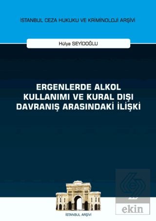 Ergenlerde Alkol Kullanımı ve Kural Dışı Davranış 