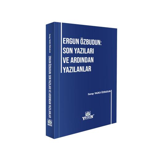 Ergun Özbudun: Son Yazıları ve Ardından Yazılanlar