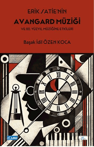 Erik Satie'nin Avangard Müziği ve 20. Yüzyıl Müziğine Etkileri