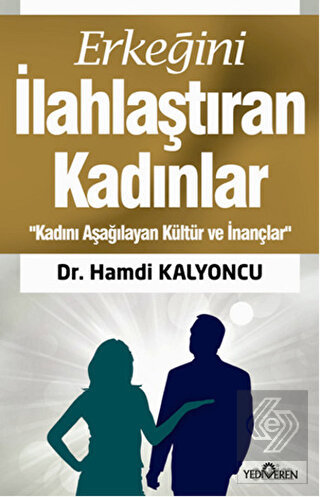 Erkeğini İlahlaştıran Kadınlar