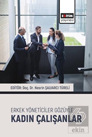 Erkek Yöneticiler Gözüyle Kadın Çalışanlar