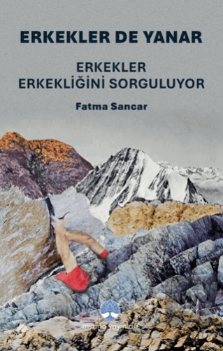 Erkekler De Yanar: Erkekler Erkekliğini Sorguluyor