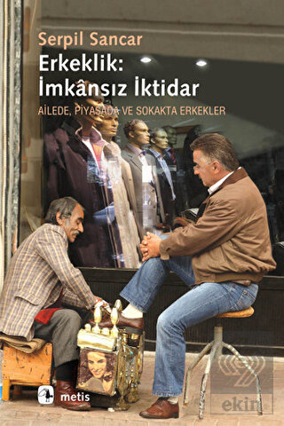 Erkeklik: İmkansız İktidar