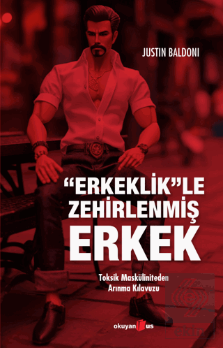 Erkeklik"le Zehirlenmiş Erkek
