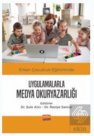 Erken Çocukluk Eğitiminde Uygulamalarla Medya Okur
