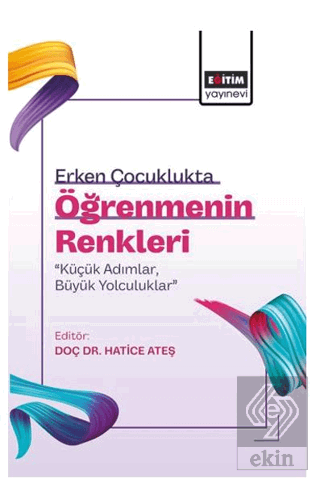 Erken Çocuklukta Öğrenmenin Renkleri: "Küçük Adımlar, Büyük Yolculukla
