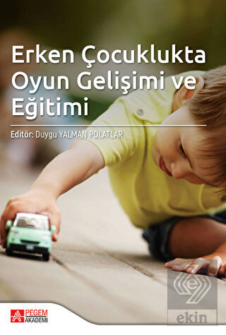 Erken Çocuklukta Oyun Gelişimi ve Eğitimi