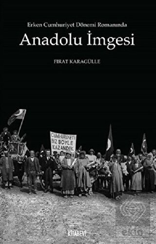 Erken Cumhuriyet Dönemi Romanında Anadolu İmgesi