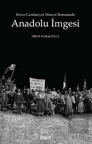 Erken Cumhuriyet Dönemi Romanında Anadolu İmgesi