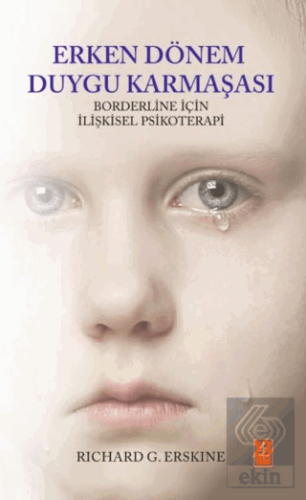 Erken Dönem Duygu Karmaşası - Borderline İçin İlişkisel Psikoterapi / Early Affect Confusion - Relational Psychotherapy For the Borderline Client