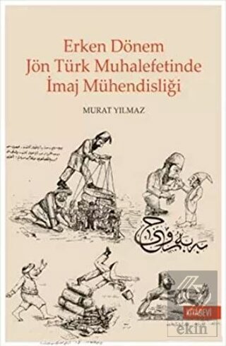 Erken Dönem Jön Türk Muhalefetinde İmaj Mühendisli