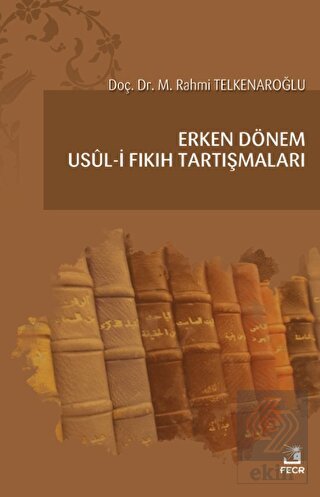 Erken Dönem Usul-i Fıkıh Tartışmaları