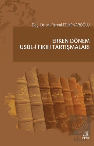 Erken Dönem Usul-i Fıkıh Tartışmaları