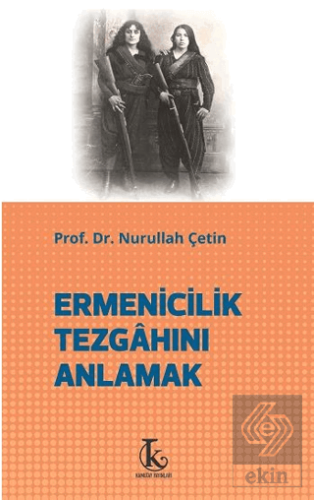 Ermenicilik Tezgahını Anlamak