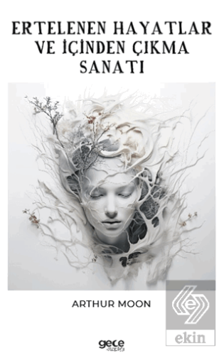 Ertelenen Hayatlar ve İçinden Çıkma Sanatı