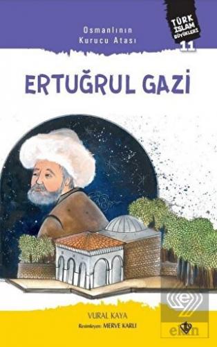 Ertuğrul Gazi - Osmanlının Kurucu Atası