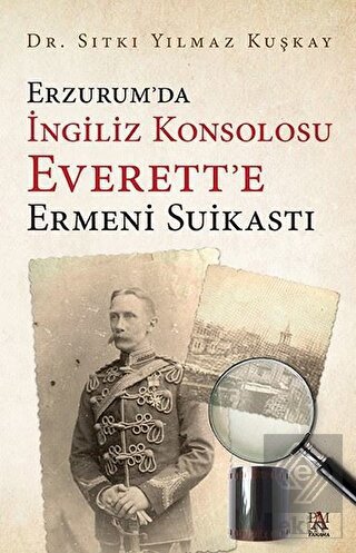 Erzurum'da İngiliz Konsolosu Everett'e Ermeni Suik