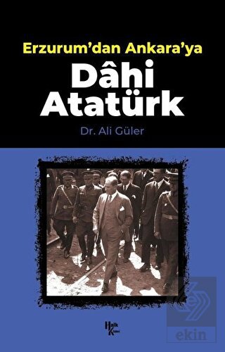 Erzurum'dan Ankara'ya Dahi Atatürk