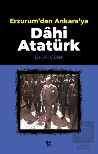 Erzurum'dan Ankara'ya Dahi Atatürk