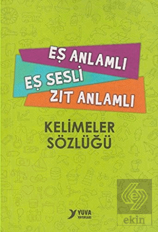 Eş Anlamlı, Eş Sesli, Zıt Anlamlı Kelimeler Sözlüğ