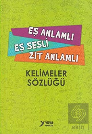 Eş Anlamlı, Eş Sesli, Zıt Anlamlı Kelimeler Sözlüğ