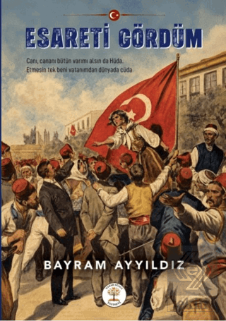 Esareti Gördüm Bayram Ayyıldız Yazar Ağacı Yayınevi Satın Al - ekinkit