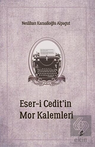 Eser-i Cedit\'in Mor Kalemleri