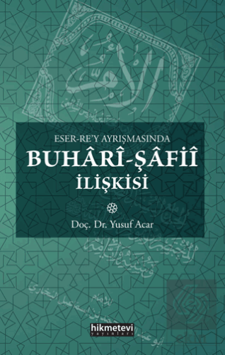 Eser-Rey Ayrışmasında Buhari-Şafii İlişkisi