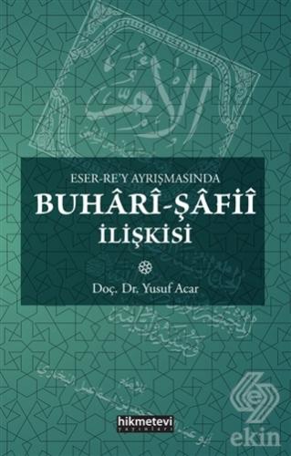Eser-Rey Ayrışmasında Buhari-Şafii İlişkisi
