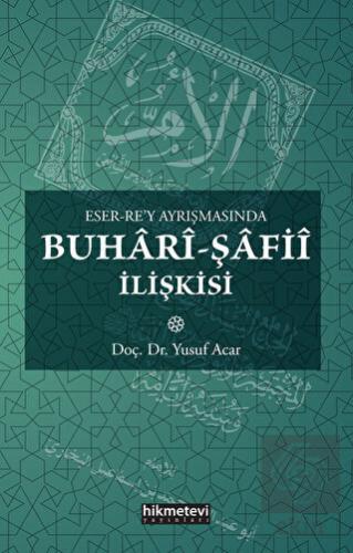 Eser-Rey Ayrışmasında Buhari-Şafii İlişkisi
