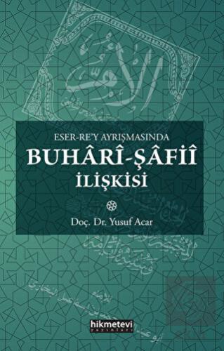 Eser-Rey Ayrışmasında Buhari-Şafii İlişkisi