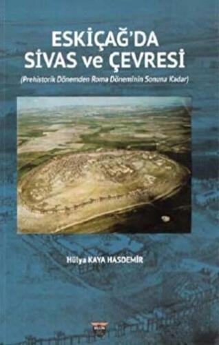 Eski Çağ'da Sivas ve Çevresi