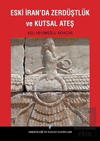 Eski İran'da Zerdüştlük ve Kutsal Ateş