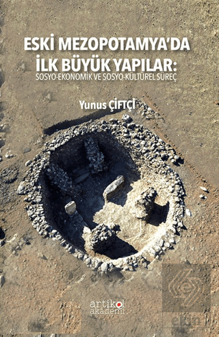 Eski Mezopotamya'da İlk Büyük Yapılar: Sosyo-Ekonomik ve Sosyo-Kültürel Süreç