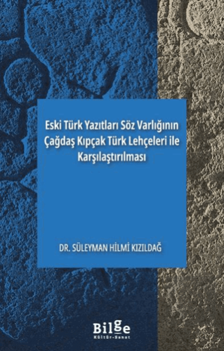 Eski Türk Yazıtları Söz Varlığının Çağdaş Kıpçak Türk Lehçeleri ile Karşılaştırılması