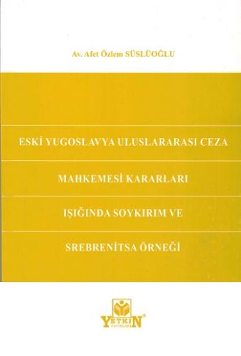 Eski Yugoslavya Uluslararası Ceza Mahkemesi Kararları Işığında Soykırı