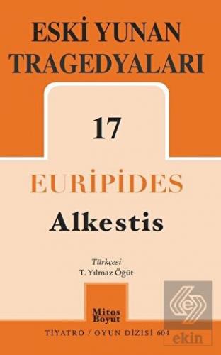 Eski Yunan Tragedyaları 17: Alkestis